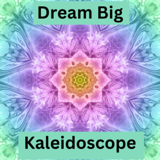 Dream Big Kaleidoscope