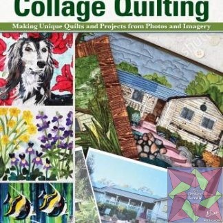 Capture Your Own Life with Collage Quilting