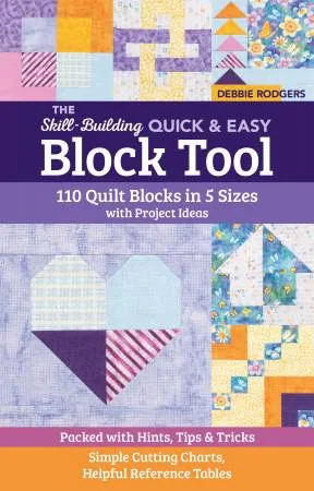 The Skill-Building Quick & Easy Block Tool 110 Quilt blocks in 5 Sizes