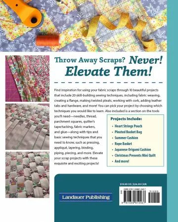 Elevate Your Scrap Sewing Projects 20+ Beautiful Techniques Using Your Fabric back cover