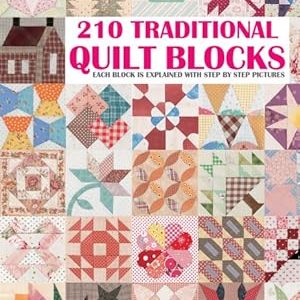 210 Traditional Quilt Blocks : Each Block Is Explained With Step by Step Pictures