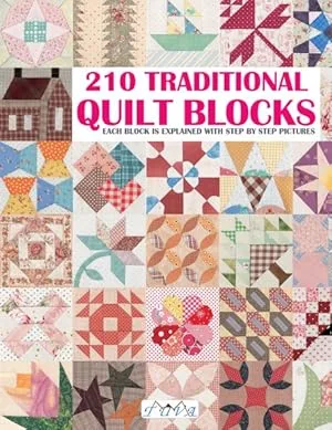 210 Traditional Quilt Blocks : Each Block Is Explained With Step by Step Pictures