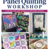 The Panel Quilting Workshop 12 Quick-and-Easy Projects for Every Season