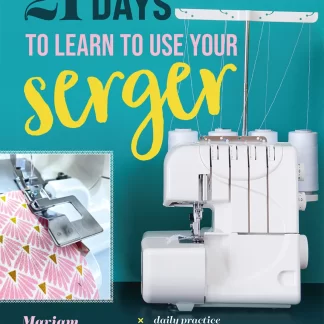 21 Days to Learn to Use Your Serger