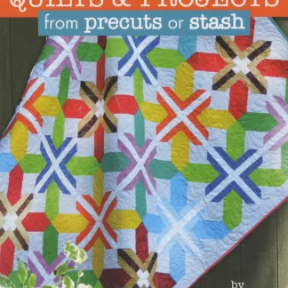 Creative New Quilts & Projects from Precuts or Stash by Wendy Sheppard