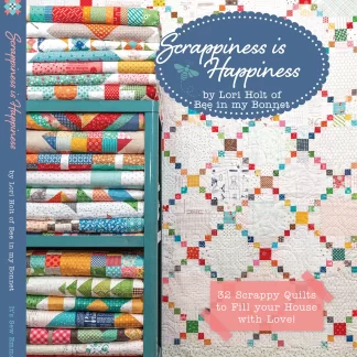 Scrappiness Is Happiness by Lori Holt