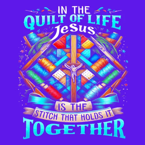 In the Quilt of Life - Jesus T-Shirt