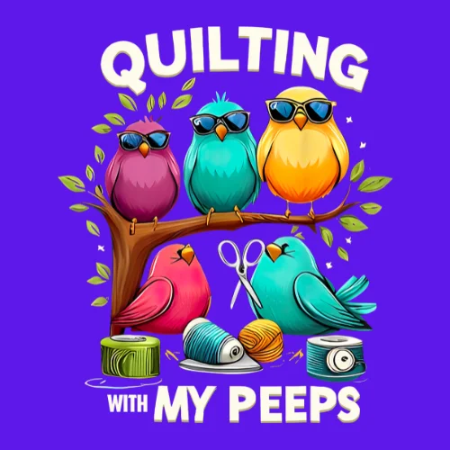 Quilting with my Peeps T-Shirt