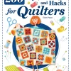 200 Tips, Tricks, and Hacks for Quilters: The Must-Have Manual 200 Tips, Tricks, and Hacks for Quilters: The Must-Have Manual