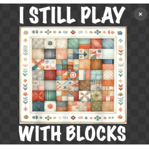 I Still Play with Blocks T-Shirt